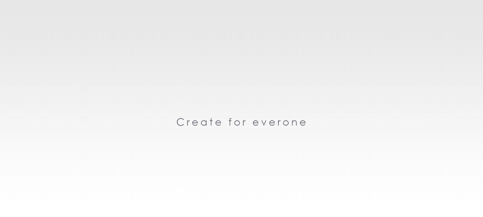 Create for everyone